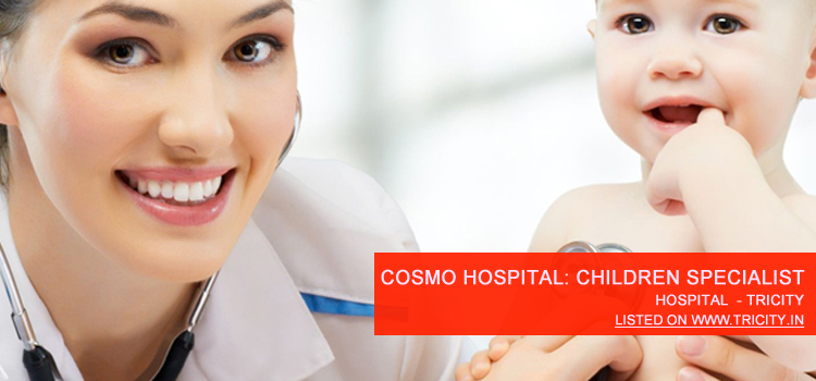 Cosmo Hospital: Children Specialist Doctor Mohali