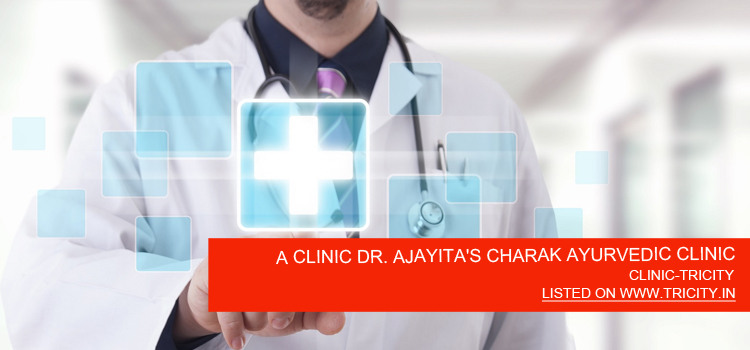 A CLINIC DR. AJAYITA'S CHARAK AYURVEDIC CLINIC