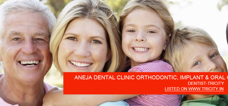 ANEJA DENTAL CLINIC ORTHODONTIC, IMPLANT & ORAL CARE CENTRE