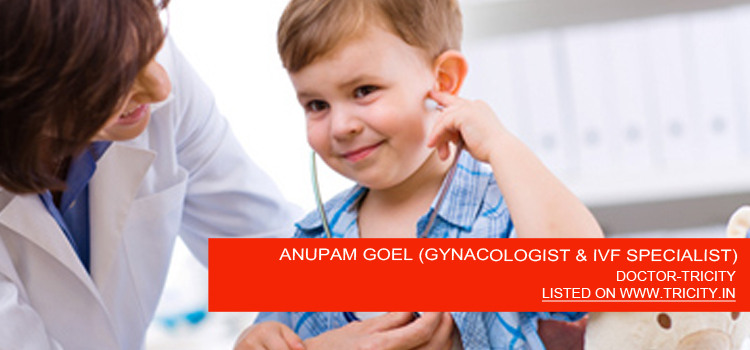 ANUPAM GOEL (GYNACOLOGIST & IVF SPECIALIST)