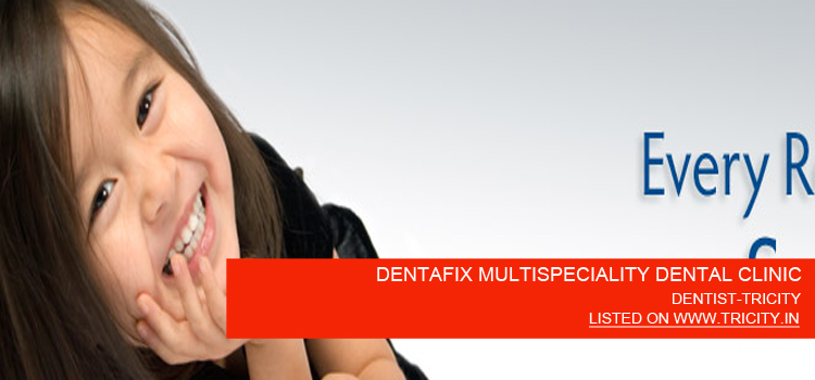 DENTAFIX MULTISPECIALITY DENTAL CLINIC