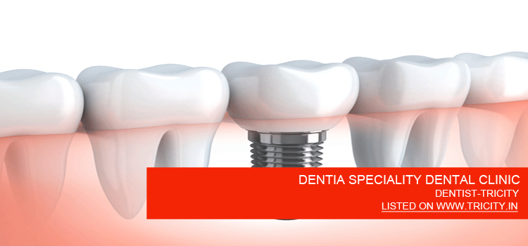 DENTIA SPECIALITY DENTAL CLINIC