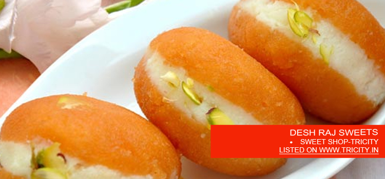 DESH RAJ SWEETS •