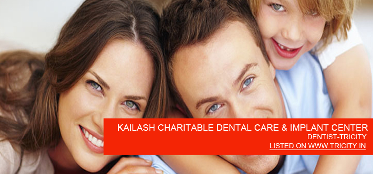 KAILASH CHARITABLE DENTAL CARE & IMPLANT CENTER