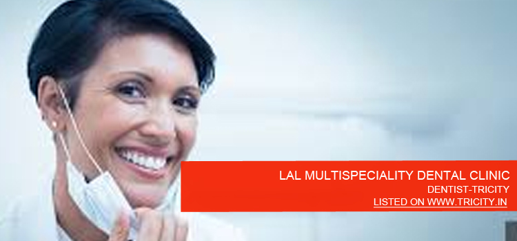 LAL MULTISPECIALITY DENTAL CLINIC
