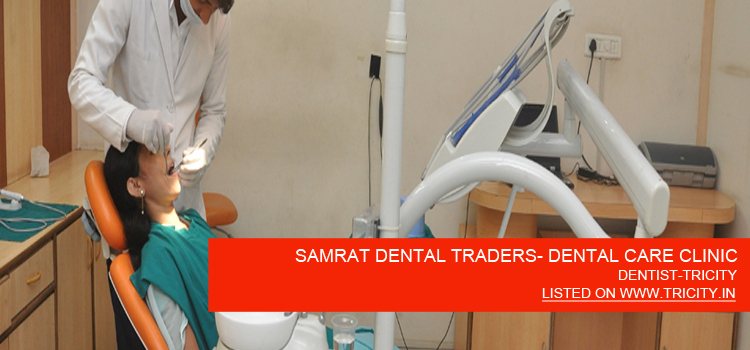 SAMRAT DENTAL TRADERS- DENTAL CARE CLINIC