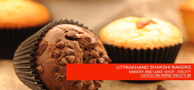 UTTRAKHAND SHAKSHI BAKERS