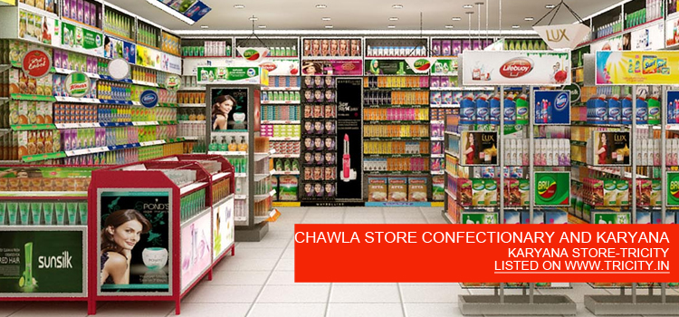 CHAWLA STORE CONFECTIONARY AND KARYANA