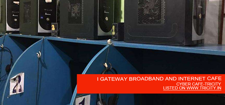 I GATEWAY BROADBAND AND INTERNET CAFE