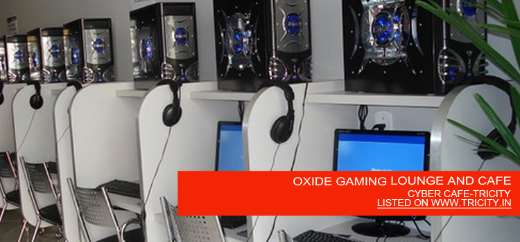 OXIDE GAMING LOUNGE AND CAFE