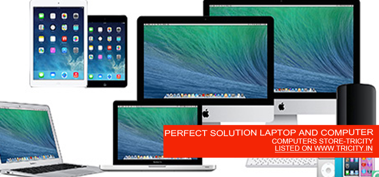 PERFECT SOLUTION LAPTOP AND COMPUTER
