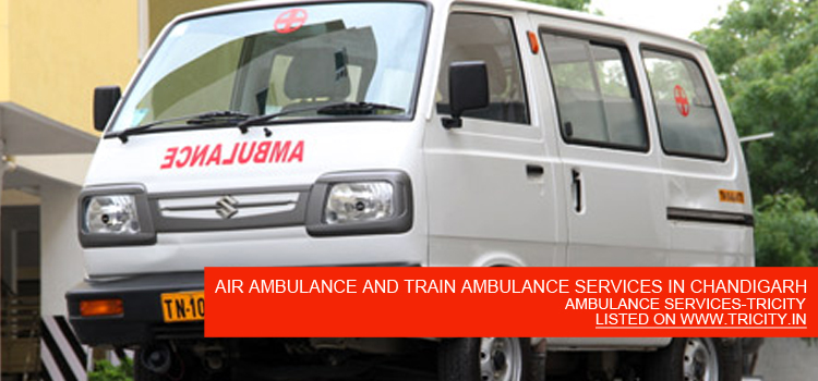 AIR AMBULANCE AND TRAIN AMBULANCE SERVICES IN CHANDIGARH