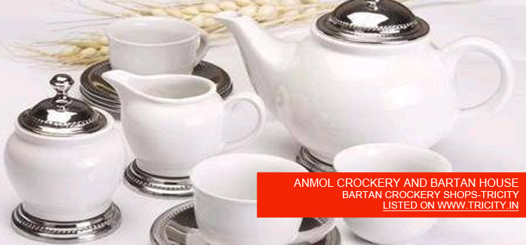 ANMOL CROCKERY AND BARTAN HOUSE