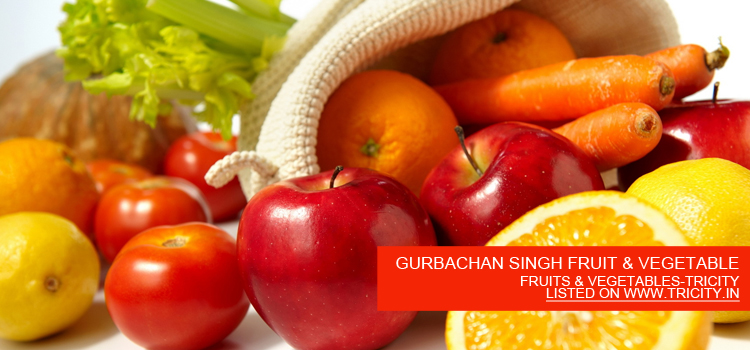 GURBACHAN SINGH FRUIT & VEGETABLE