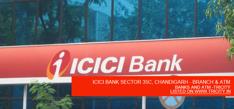 ICICI BANK SECTOR 35C, CHANDIGARH - BRANCH & ATM