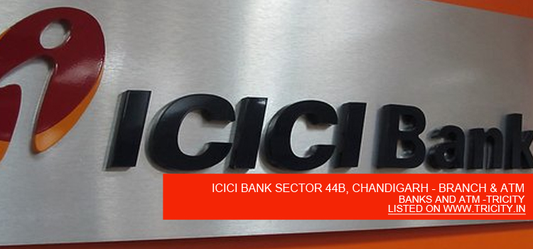 ICICI BANK SECTOR 44B, CHANDIGARH - BRANCH & ATM