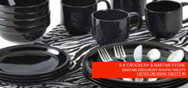 S.K CROCKERY & BARTAN STORE