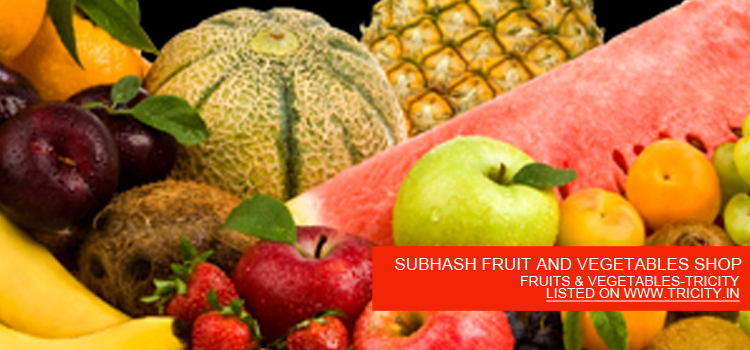 SUBHASH FRUIT AND VEGETABLES SHOP
