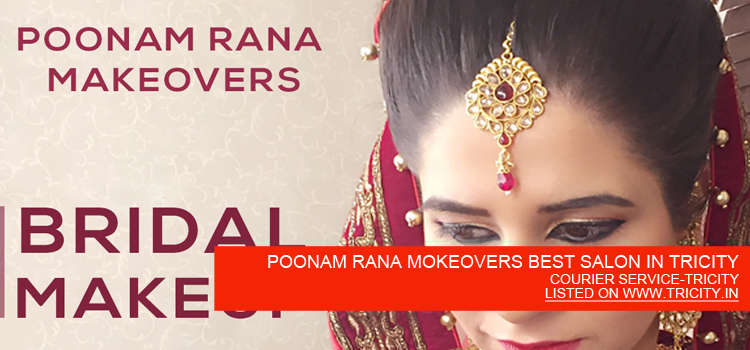 POONAM RANA MOKEOVERS BEST SALON IN TRICITY
