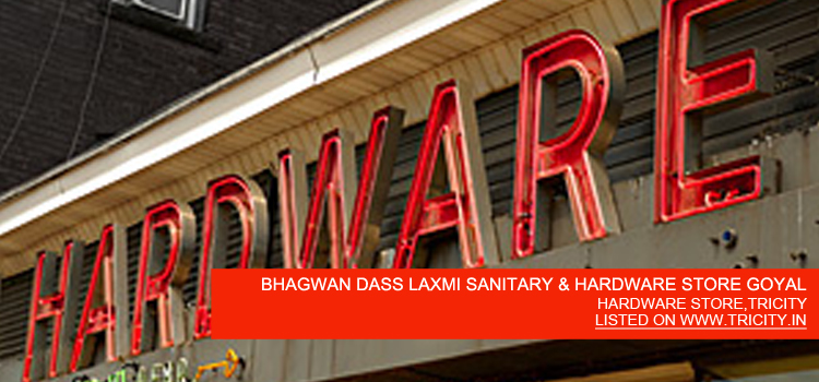 BHAGWAN DASS LAXMI SANITARY & HARDWARE STORE GOYAL