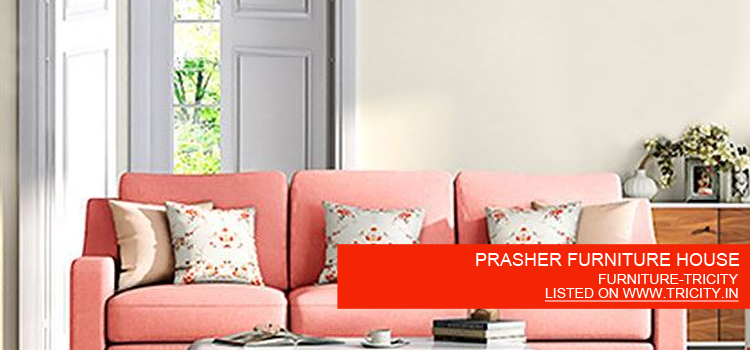 PRASHER FURNITURE HOUSE