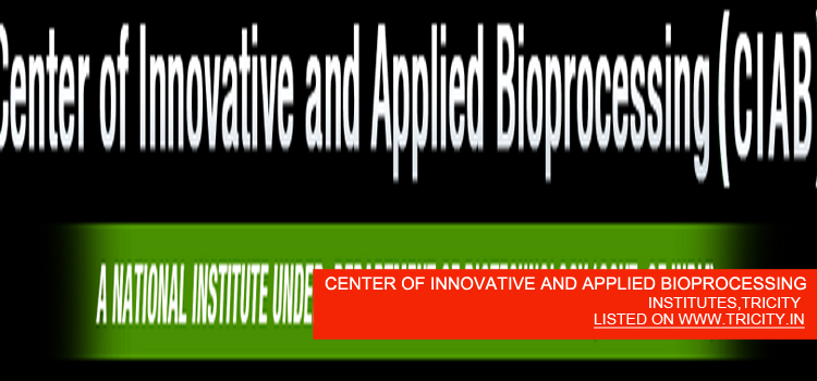 CENTER OF INNOVATIVE AND APPLIED BIOPROCESSING