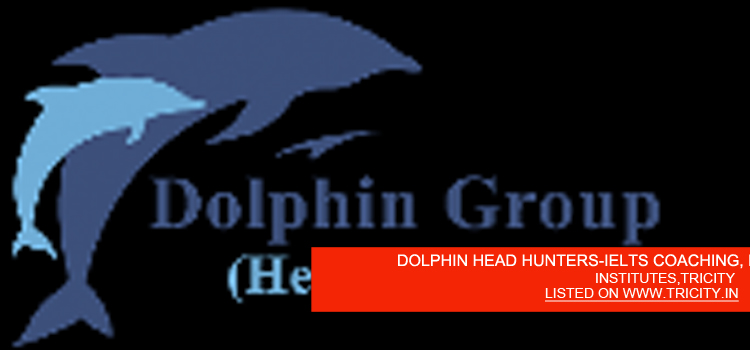 DOLPHIN HEAD HUNTERS-IELTS COACHING, PTE, SPOKEN ENGLISH CLASSES, CHANDIGARH
