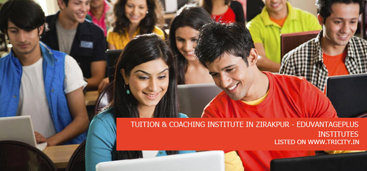 TUITION & COACHING INSTITUTE IN ZIRAKPUR - EDUVANTAGEPLUS