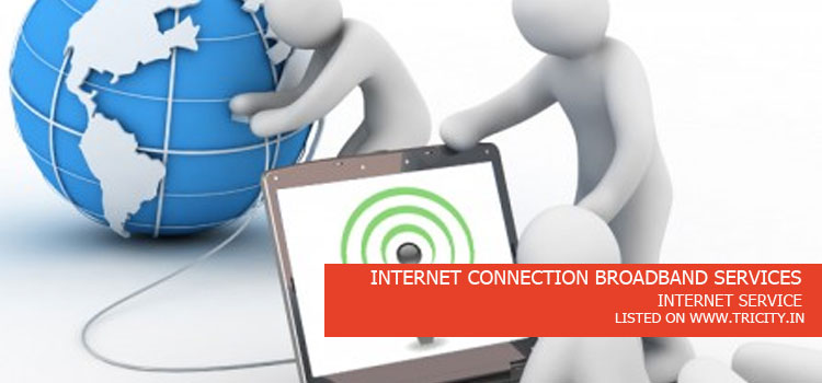 INTERNET CONNECTION BROADBAND SERVICES IN CHANDIGARH